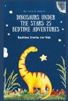 Dinosaurs under the Stars: 25 Bedtime Adventures Bedtime Stories for Kids 1088221025 Book Cover