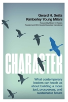 Character: What Contemporary Leaders Can Teach Us about Building a More Just, Prosperous, and Sustainable Future 1770417303 Book Cover