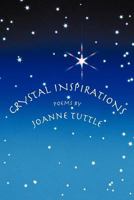 Crystal Inspirations: Poems by Joanne Tuttle 1450272614 Book Cover