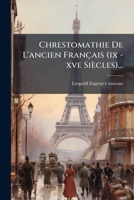 Chrestomathie de L'Ancien Francais (9e-15e Siecles) Precedee D'Un Tableau Sommaire de La Litterature Francais Au Moyen-Age, Suivie D'Un Glossaire Etymologique Detaille 1175246301 Book Cover