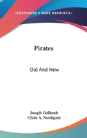 Pirates: Old And New 1428654542 Book Cover