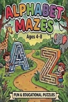 ALPHABET MAZES: For ages 4 -8 B0GPNMLVDQ Book Cover