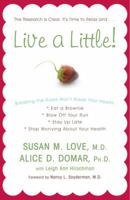 Live a Little! Breaking the Rules Won't Break Your Health 0307409422 Book Cover