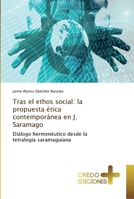 Tras el ethos social: la propuesta ética contemporánea en J. Saramago 6202478942 Book Cover