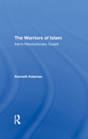 The Warriors of Islam: Iran's Revolutionary Guard 0367297132 Book Cover