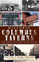 Historic Columbus Taverns:: The Capital City's Most Storied Saloons 1609496701 Book Cover