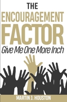 Encouragement Factor : One More Inch 1649536178 Book Cover