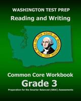 Washington Test Prep Reading and Writing Common Core Workbook Grade 3: Preparation for the Smarter Balanced (Sbac) Assessments 1507786123 Book Cover