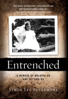 Entrenched: A Memoir of Holding on and Letting go 1736994700 Book Cover
