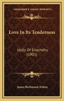 Love In Its Tenderness: Idylls Of Enochdhu 1164900927 Book Cover