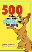 500 Things That Make Dogs Happy 0982395892 Book Cover