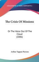The Crisis Of Missions: Or The Voice Out Of The Cloud 1145915108 Book Cover