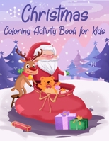 Christmas Coloring Activity Book For Kids: A Childrens Holiday Coloring Book with Large Pages Fun Children’s Christmas Gift or Present for Toddlers & ... Christmas Gift or Present for Toddlers & Kids 1710402822 Book Cover