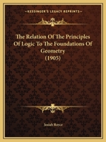 The Relation of the Principles of Logic to the Foundations of Geometry 101668505X Book Cover