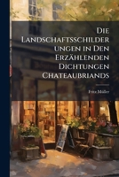 Die Landschaftsschilderungen in Den Erzählenden Dichtungen Chateaubriands (German Edition) 1023905493 Book Cover