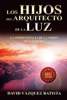 LOS HIJOS DEL ARQUITECTO DE LA LUZ: LA SUPERVIVENCIA DE LA ORDEN MAS ANTIGUA B0932GNNRH Book Cover