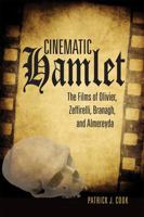Cinematic Hamlet: The Films of Olivier, Zeffirelli, Branagh, and Almereyda 0821420216 Book Cover