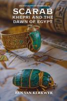 Scarab, Khepri and the Dawn of Egypt (Ancient Egyptian Symbolism) B0G45SVNB9 Book Cover