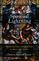 Spiritual Lightning: Answering Your Call from Jesus to Master His Values 1682783855 Book Cover