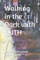 Walking in the Dark with FAITH B099BYQ3MK Book Cover