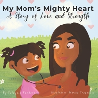My Mom's Mighty Heart: A Story of Love and Strength © B0DV8VJNFL Book Cover