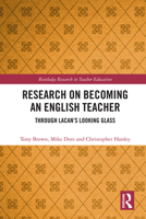 Research on Becoming an English Teacher: Through Lacan’s Looking Glass (Routledge Research in Teacher Education) 0367077000 Book Cover