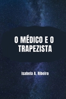 O Médico e o Trapezista B09F1KP8QC Book Cover