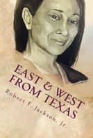 East and West from Texas 1519212283 Book Cover