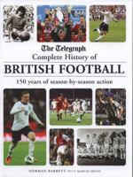 The Telegraph Complete History of British Football: 150 Years of Season-by-Season Action 1780973926 Book Cover
