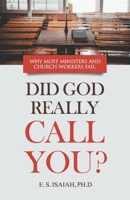 Did God Really Call You?: Why most ministers & church workers fail in the ministry. 195780937X Book Cover