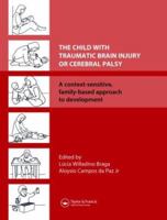 The Child with Traumatic Brain Injury or Cerebral Palsy: A Context-Sensitive, Family-Based Approach to Development 1841845035 Book Cover