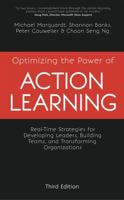 Optimizing the Power of Action Learning, 3rd Edition: Real-Time Strategies for Developing Leaders, Building Teams and Transforming Organizations 1473676967 Book Cover