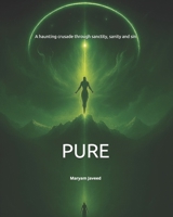 Pure: A haunting crusade through sanctity, sanity and sin B0FR6TZ97W Book Cover