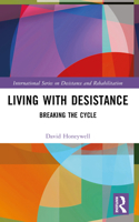 Living with Desistance: Breaking the Cycle 1032228458 Book Cover