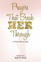 Prayers that Break Her Through: A Prayer Guide 1954609337 Book Cover