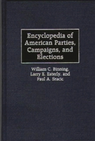 Encyclopedia of American Parties, Campaigns, and Elections 0313303126 Book Cover