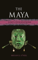 The Maya: Lost Civilizations 1789145503 Book Cover