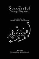 The Successful Young Playbook: A Guide for the Swaave Young Professional 1439256187 Book Cover