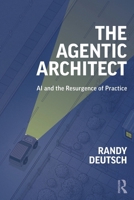 The Agentic Architect: AI and the Resurgence of Practice 1041167075 Book Cover