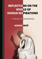 Reflections on the World of Human Inspirations: In Search of Authenticity 1527556263 Book Cover