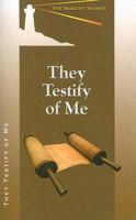 They Testify of Me (Insight) 0758614667 Book Cover