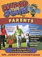 Dump the Junk for Parents: The Answer to Childhood Obesity 1935245368 Book Cover