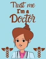 Trust me i'm a doctor: Notebook: Trust Me The Doctor, Journal for Writing, College Ruled Size 8.5 x 11, 100 Pages 1709988347 Book Cover