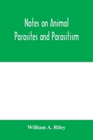 Notes on animal parasites and parasitism. Lecture outlines of a course in parasitology with special reference to forms of economic importance 9353979331 Book Cover