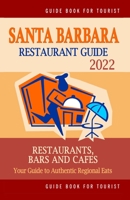 Santa Barbara Restaurant Guide 2022: Your Guide to Authentic Regional Eats in Santa Barbara, California B094SXT9BH Book Cover