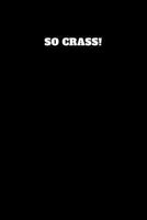 So Crass : Unruled Notebook 1790621097 Book Cover
