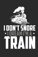 I Dont Snore I Dream Im a Train : Railroad Engineer Train Dotgrid Book 1652776060 Book Cover