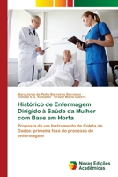 Histórico de Enfermagem Dirigido à Saúde da Mulher com Base em Horta: Proposta de um Instrumento de Coleta de Dados: primeira fase do processo de enfermagem 6202408693 Book Cover