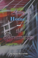 Love, Home, and the Dreamscape 1667847538 Book Cover