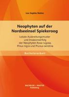 Neophyten auf der Nordseeinsel Spiekeroog: Lokale Ausbreitungsmuster und Invasionserfolg der Neophyten Rosa rugosa, Pinus nigra und Prunus serotina 3956840364 Book Cover